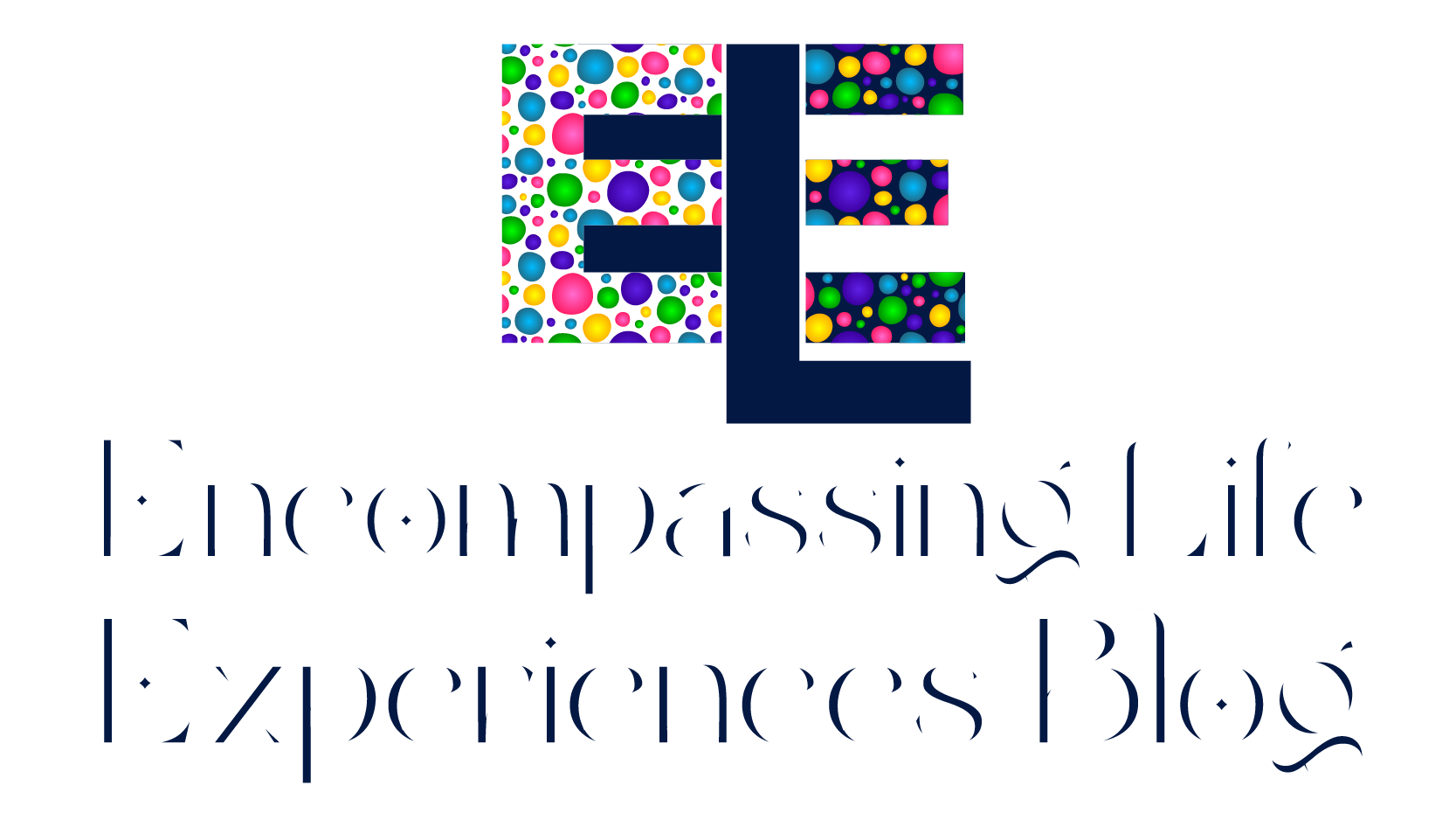 Encompassing Life Experiences Blog 